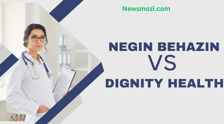 Negin Behazin VS Dignity Health